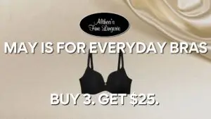 Promotional graphic with a smooth beige satin background, featuring a black everyday bra centered between bold white text that reads "MAY IS FOR EVERYDAY BRAS" at the top and "BUY 3. GET $25." at the bottom, with the "Althea’s Fine Lingerie" logo in black and white centered above the headline.